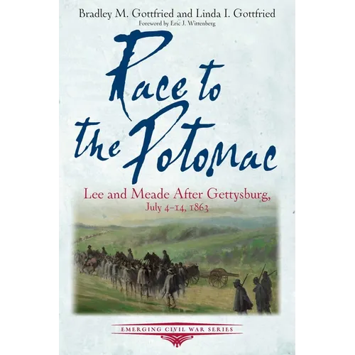 Race to the Potomac: Lee and Meade After Gettysburg, July 4-14, 1863