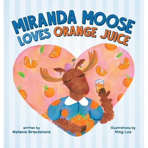 Miranda Moose Loves Orange Juice