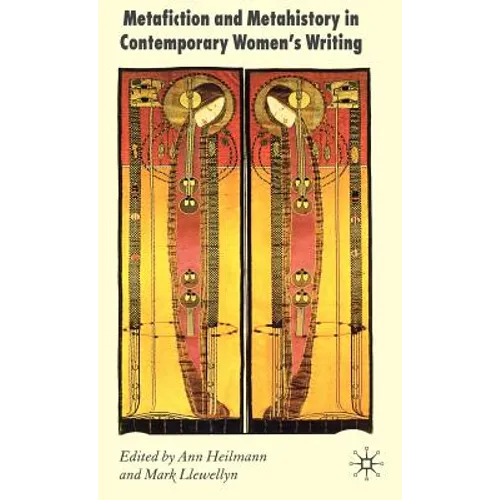 Metafiction and Metahistory in Contemporary Women's Writing