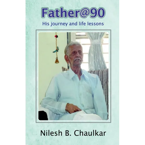 Father@90 His journey and life lessons