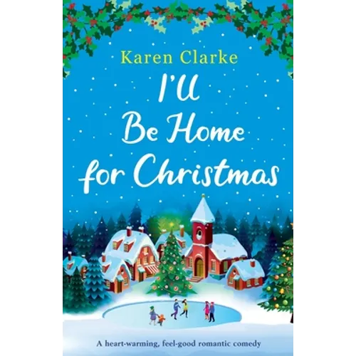 I'll Be Home for Christmas: A heartwarming feel good romantic comedy