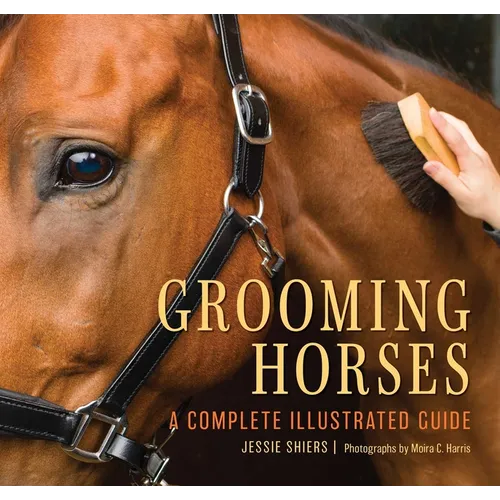 Grooming Horses: A Complete Illustrated Guide