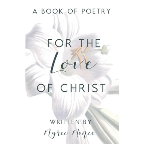 For the Love of Christ: A Book of Poetry