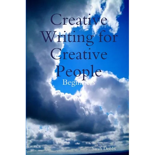 Creative Writing for Creative People: Beginners
