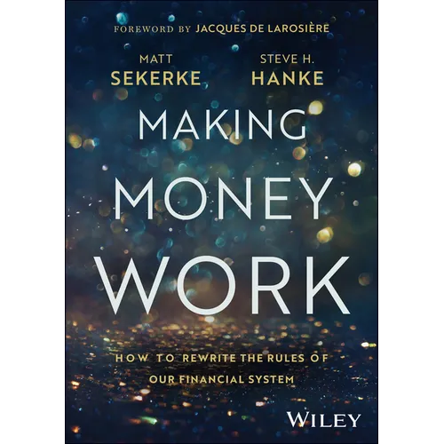 Making Money Work: How to Rewrite the Rules of Our Financial System