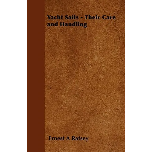 Yacht Sails - Their Care and Handling