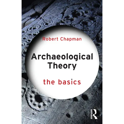Archaeological Theory: The Basics