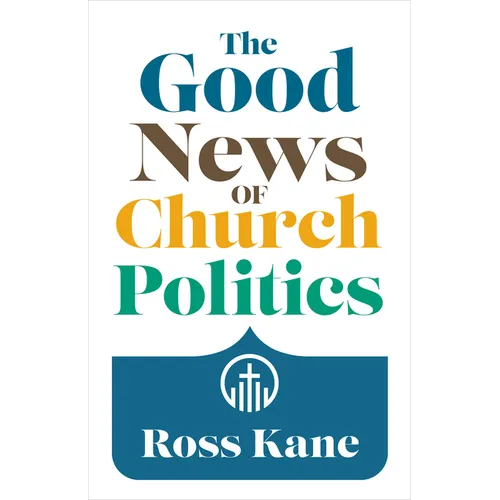 The Good News of Church Politics