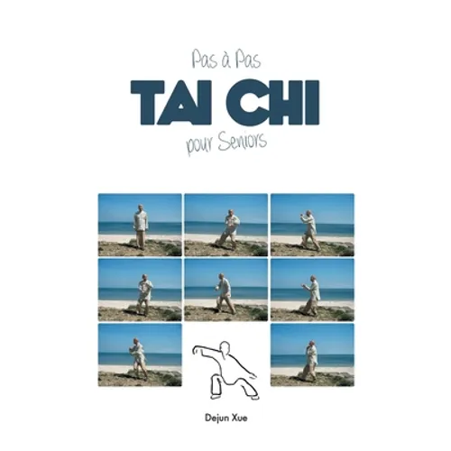 Le Tai Chi Pour Seniors, Pas a Pas: Tout en Couleur