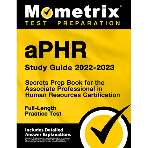 Aphr Study Guide 2022-2023 - Secrets Prep Book for the Associate Professional in Human Resources Certification, Full-Length Practice Test: [Includes D
