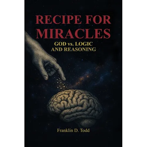 Recipe for Miracles, God vs. Logic and Reasoning