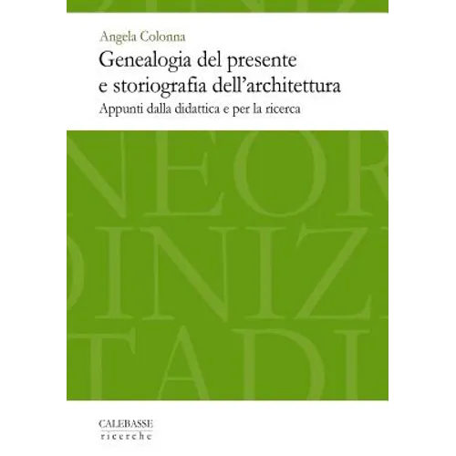 Genealogia del Presente E Storiografia Dell'architettura