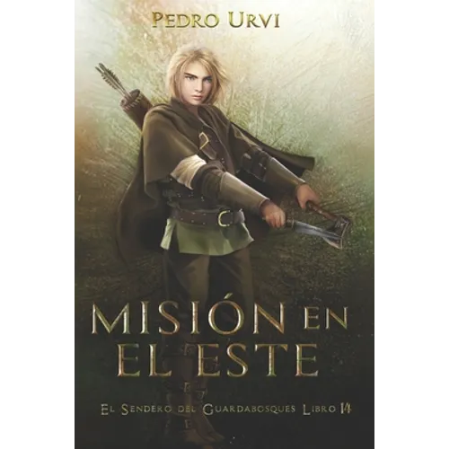 Misión en el Este: (El Sendero del Guardabosques, Libro 14)