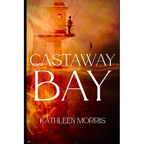 Castaway Bay: A Christian Suspense Thriller - (Book 2 of The Fatherless Series)