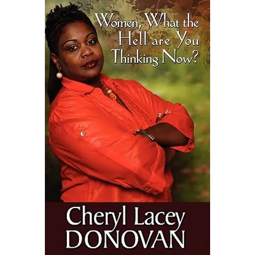 Women, What the Hell Are You Thinking Now? (Peace in the Storm Publishing Presents)