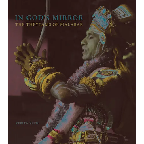 In God's Mirror: The Theyyams of Malabar