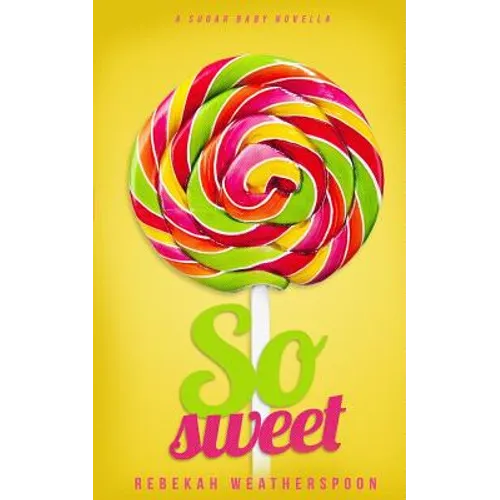 So Sweet: A Sugar Baby Novella