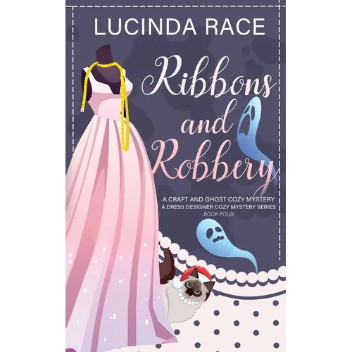 Ribbons & Robbery: A Craft and Ghost Cozy Mystery