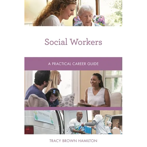 Social Workers: A Practical Career Guide