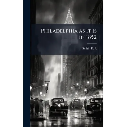Philadelphia as It is in 1852