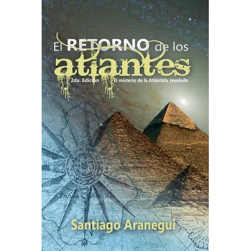 El retorno de los Atlantes: El misterio de la Atlántida revelado