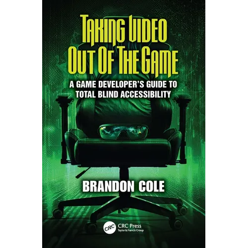 Taking Video Out of the Game: A Game Developer's Guide to Total Blind Accessibility