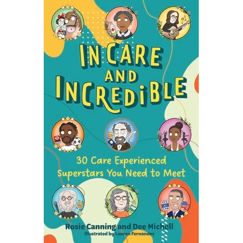 In Care and Incredible: 30 Care Experienced Superstars You Need to Meet