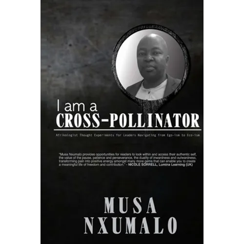 I am a Cross-Pollinator: Afrikologist Thought Experiments for Leaders Navigating from Ego-Ism to Eco-Ism