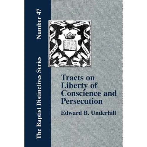 Tracts on Liberty of Conscience and Persecution