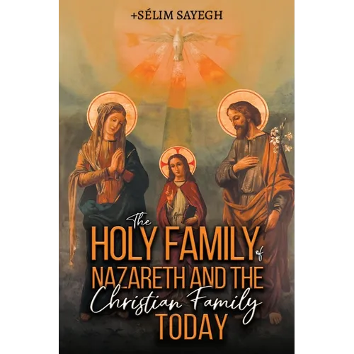 The Holy Family of Nazareth and the Christian Family Today