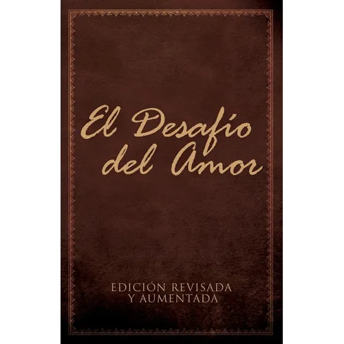 El Desafío del Amor: Edición Revisada Y Aumentada