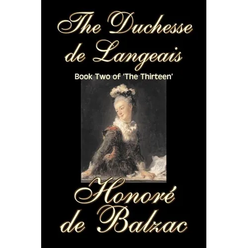 The Duchesse de Langeais, Book Two of 'The Thirteen' by Honore de Balzac, Fiction, Literary, Historical