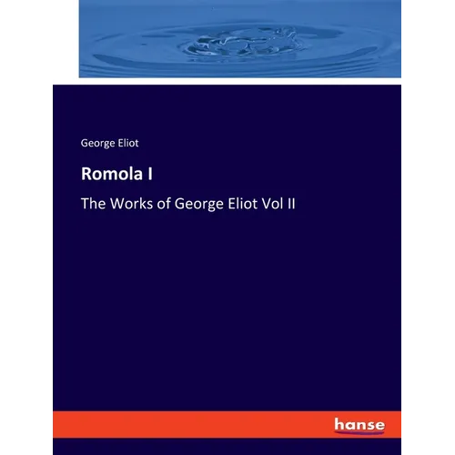 Romola I: The Works of George Eliot Vol II