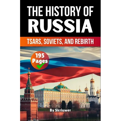 The History of Russia: Tsars, Soviets, and Rebirth