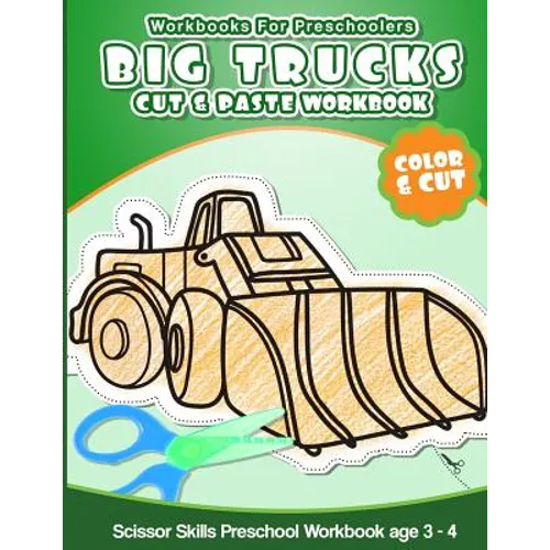 Workbooks for Preschoolers Big Trucks: Cut & Paste Workbook Scissor Skills Preschool Workbook age 3-4