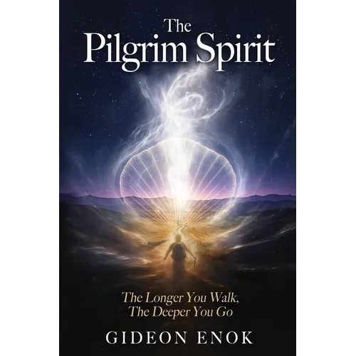 The Pilgrim Spirit: The Longer You Walk, The Deeper You Go - Walking 3,500 km Toward a New Life on the Camino de Santiago
