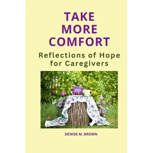 Take More Comfort: Reflections of Hope for Caregivers