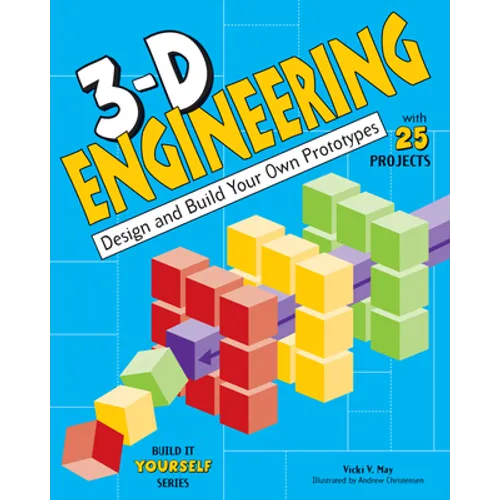 3-D Engineering: Design and Build Your Own Prototypes