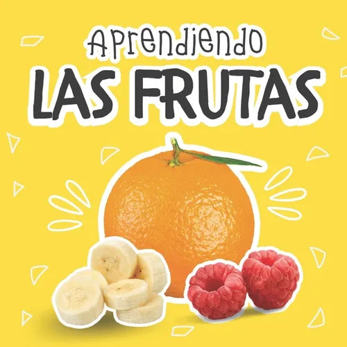 Aprendiendo Las Frutas: Libros En Español Para Bebés. Desarrolla Su Vocabulario Y Fomenta La Lectura