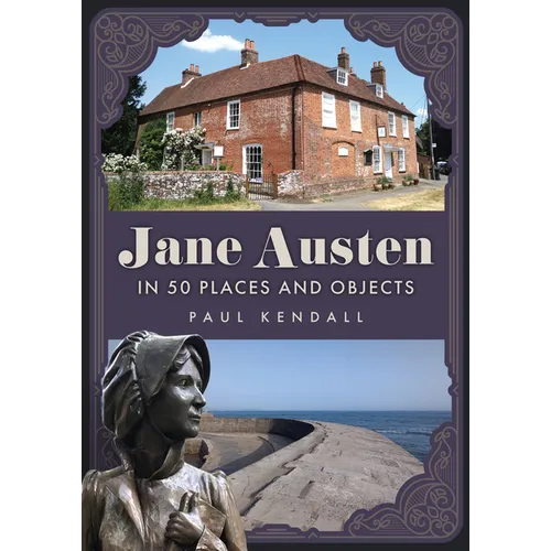 Jane Austen in 50 Places and Objects