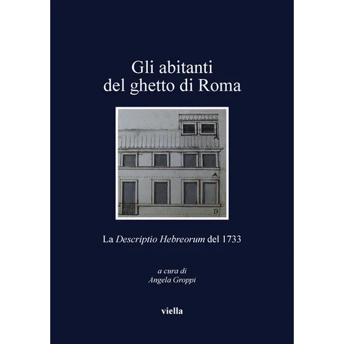 Gli Abitanti del Ghetto Di Roma: La Descriptio Hebreorum del 1733