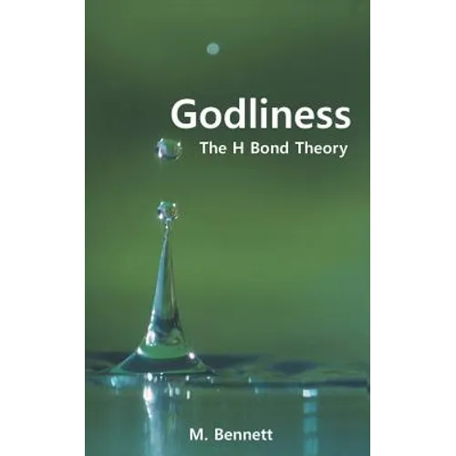 Godliness: The H Bond Theory