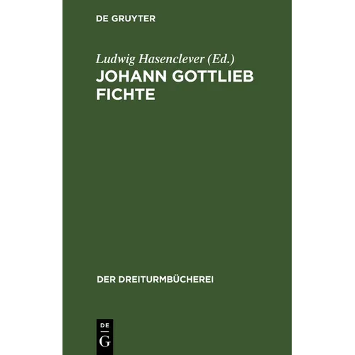Johann Gottlieb Fichte: Auswahl Aus Seinen Werken