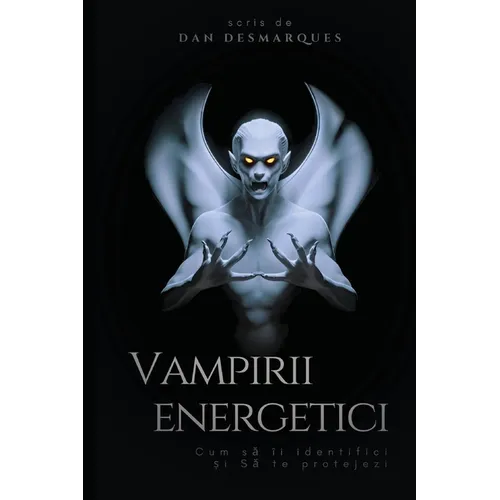 Energy Vampires / Vampirii energetici: How to Identify and Protect Yourself / Cum să îi identifici și să te protejezi