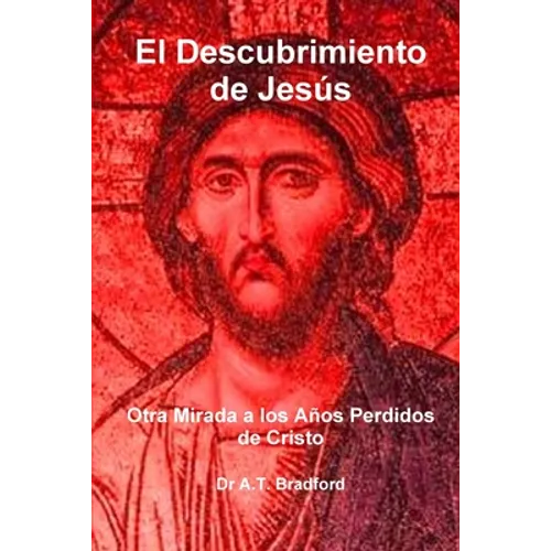 El Descubrimiento de Jes S, Otra Mirada a Los a OS Perdidos de Cristo
