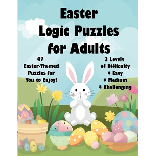 Easter Logic Puzzles for Adults: 46 Easter-Themed Logic Puzzles for You to Enjoy