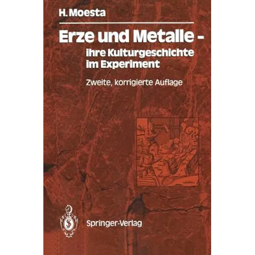 Erze Und Metalle -- Ihre Kulturgeschichte Im Experiment: Ihre Kulturgeschichte Im Experiment - Paperback