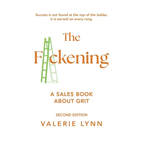 The F*ckening: A Sales Book About Grit, Second Edition