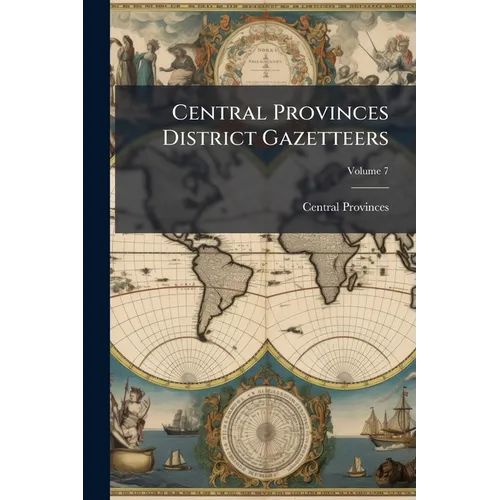 Central Provinces District Gazetteers; Volume 7