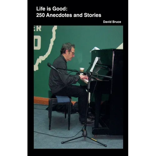 Life is Good: 250 Anecdotes and Stories